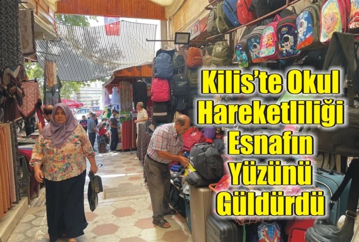 Kilis’te Okul Hareketliliği Esnafın Yüzünü Güldürdü