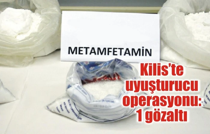Kilis’te uyuşturucu operasyonu: 1 gözaltı