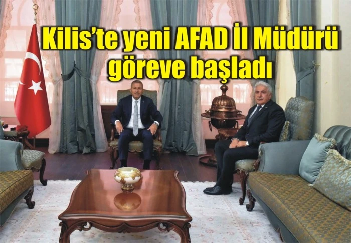 Kilis’te Yeni AFAD İl Müdürü göreve başladı