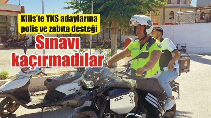 Kilis’te YKS adaylarına polis ve zabıta desteği