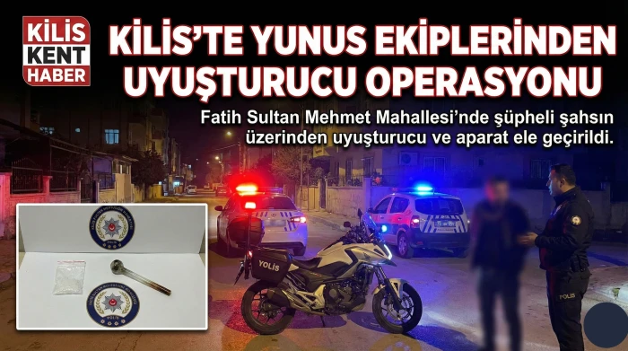 Kilis&rsquo;te Yunus ekiplerinden uyuşturucu operasyonu