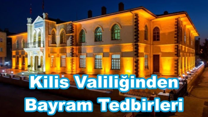 Kilis Valiliğinden Önemli Bilgilendirme