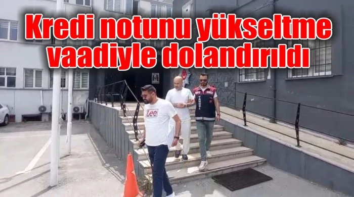 Kredi notunu yükseltme vaadiyle dolandırıldı