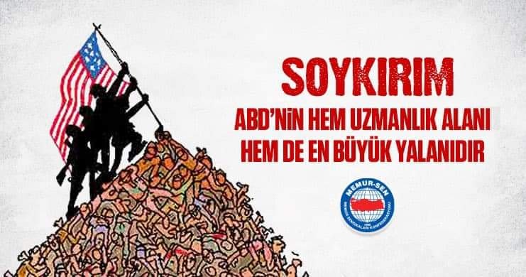 MEMUR-SEN KİLİS İL BAŞKANLIĞI; "SOYKIRIM; ABD’NİN HEM UZMANLIK ALANI,HEM DE EN BÜYÜK YALANIDIR"