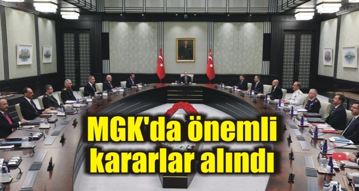 MGK'da önemli kararlar alındı