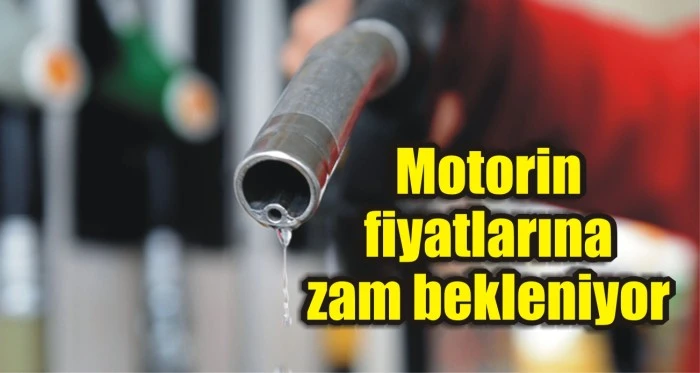 Motorin fiyatlarına zam bekleniyor
