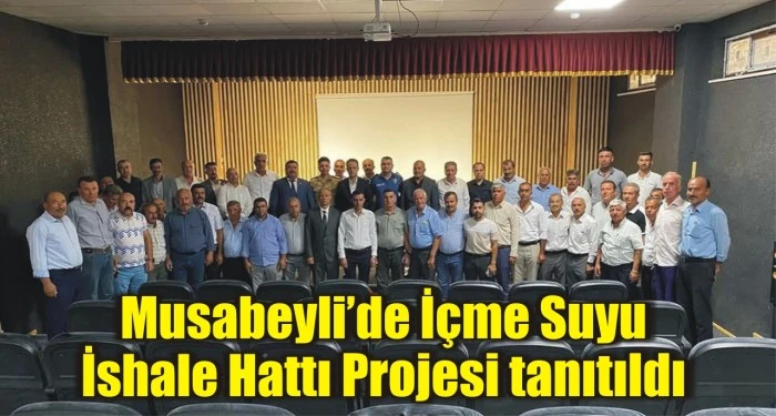 Musabeyli’de İçme Suyu İshale Hattı Projesi Tanıtıldı