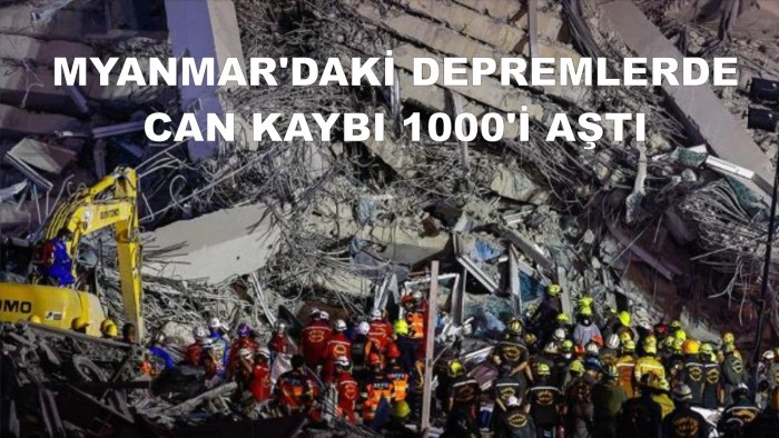 Myanmar'daki depremlerde can kaybı 1000'i aştı