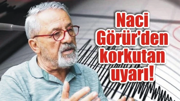 Naci Görür'den korkutan uyarı!