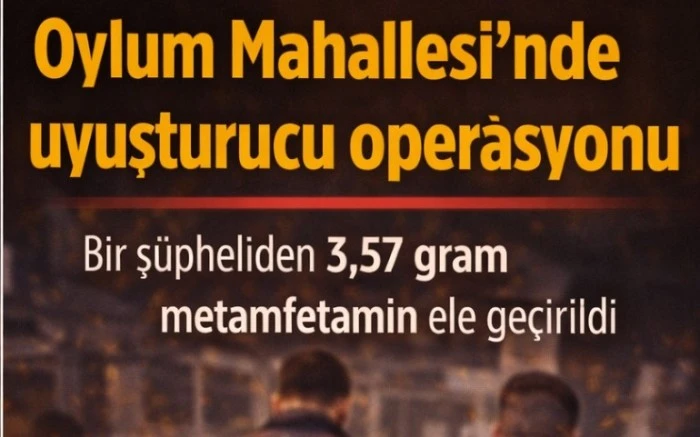 Oylum Mahallesi&rsquo;nde uyuşturucu operasyonu