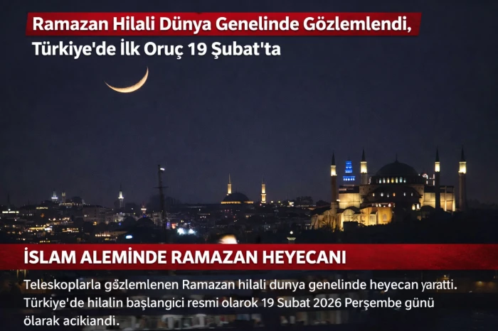 Ramazan Hilali D&uuml;nya Genelinde G&ouml;zlemlendi, T&uuml;rkiye&rsquo;de İlk Oru&ccedil; 19 Şubat&rsquo;ta