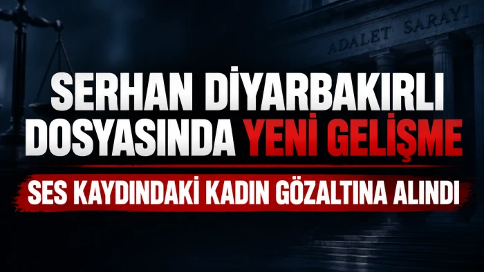 Serhan Diyarbakırlı&rsquo;ya Kumpas İddiasında Yeni Gelişme: Ses Kaydındaki Kadın G&ouml;zaltına Alındı