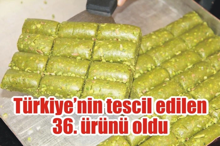 Türkiye’nin tescil edilen 36.ürünü oldu