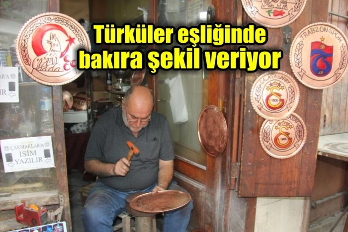Türküler eşliğinde bakıra şekil veriyor