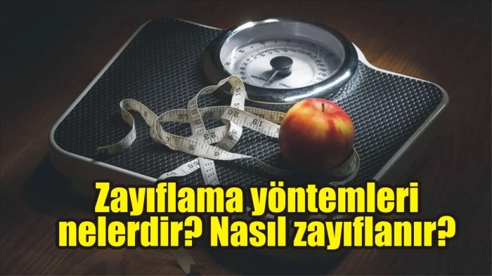 Zayıflama yöntemleri nelerdir? Nasıl zayıflanır?