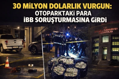 30 Milyon Dolarlık Vurgun: Otoparktaki Para İBB Soruşturmasına Girdi