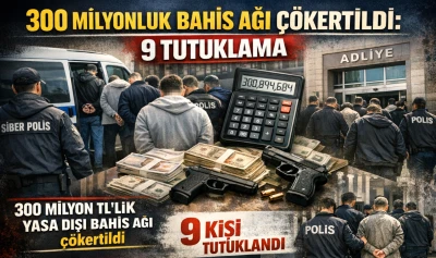 300 Milyonluk Bahis Ağı &Ccedil;&ouml;kertildi: 9 Tutuklama