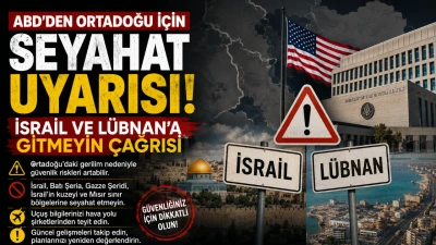 ABD'den Ortadoğu İ&ccedil;in Yeni Seyahat Uyarısı: İsrail ve L&uuml;bnan'a Gitmeyin &Ccedil;ağrısı