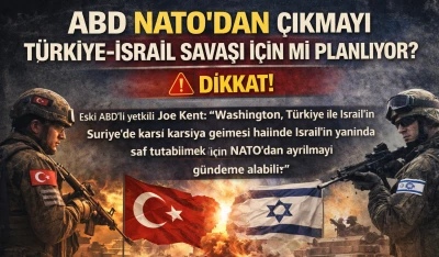 ABD NATO&rsquo;dan &Ccedil;ıkmayı T&uuml;rkiye-İsrail Savaşı İ&ccedil;in mi Planlıyor?