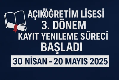 Açıköğretim Lisesi 3. Dönem Kayıt Yenileme Süreci Başladı