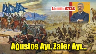 Ağustos Ayı, Zafer Ayı…