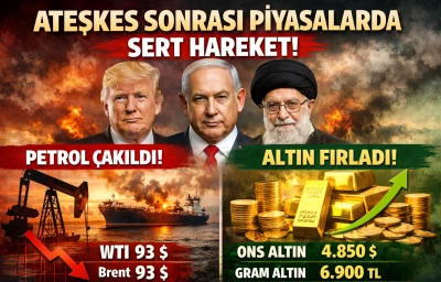 Ateşkes Sonrası Piyasalar Tersine D&ouml;nd&uuml;: Petrol &Ccedil;akıldı, Altın Y&uuml;kseldi