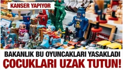 Bakanlık bu oyuncakları yasakladı! Çocukları uzak tutun!