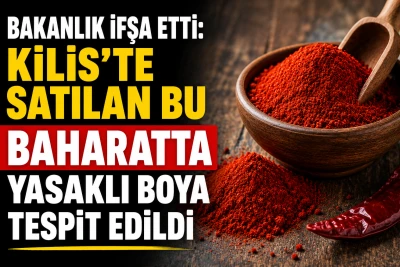 Bakanlık ifşa etti: Kilis&rsquo;te satılan bu baharatta yasaklı boya tespit edildi
