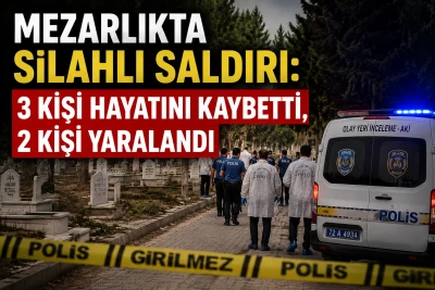 Mezarlıkta Silahlı Saldırı: 3 Kişi Hayatını Kaybetti, 2 Kişi Yaralandı