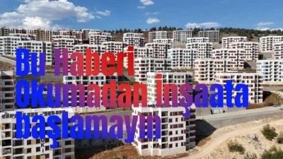 Bu haberi okumadan inşaata başlamayın