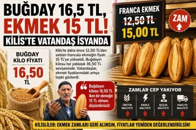 Buğday 16,5 TL, Ekmek 15 TL! Kilis&rsquo;te Vatandaş İsyanda