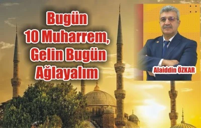 Bugün 10 Muharrem, Gelin Bugün Ağlayalım