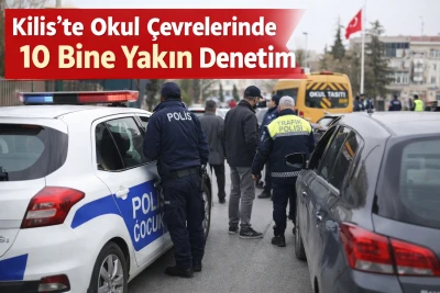B&uuml;y&uuml;k Denetim: Kilis&rsquo;te 10 Bine Yakın Sorgu ve Kontrol