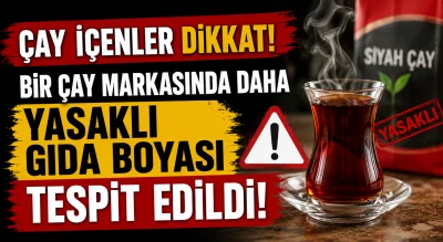 &Ccedil;ay i&ccedil;enler dikkat! Bir &ccedil;ay markasında daha yasaklı gıda boyası tespit edildi