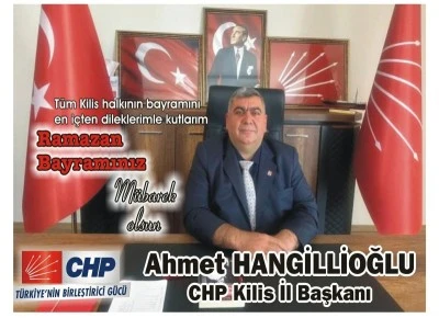 CHP İl Başkanı Ahmet Hangillioğlun dan Bayram Mesajı