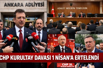 CHP Kurultay Davası 1 Nisan&rsquo;a Ertelendi