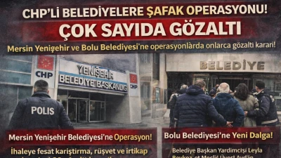 CHP&rsquo;li Belediyelere Şafak Operasyonu: &Ccedil;ok Sayıda G&ouml;zaltı
