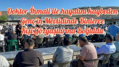 Doktor İhmali ile hayatını kaybeden Genç’in Mevlidinde Binlerce Kişi Gözyaşlarına Boğuldu