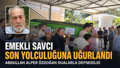 Emekli Savcı &Ouml;zdoğan Son Yolculuğuna Uğurlandı