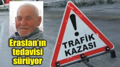 Eraslan’ın tedavisi sürüyor