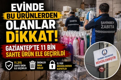 Evinde Bu &Uuml;r&uuml;nlerden Olanlar Dikkat! Gaziantep'te 11 Bin Sahte &Uuml;r&uuml;n Ele Ge&ccedil;irildi