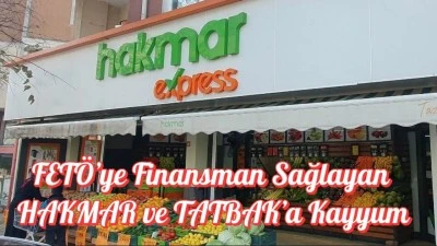 FETÖ’ye Finansman Sağlayan HAKMAR ve TATBAK’a Kayyum