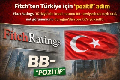 Fitch&rsquo;ten T&uuml;rkiye i&ccedil;in &ldquo;pozitif&rdquo; adım