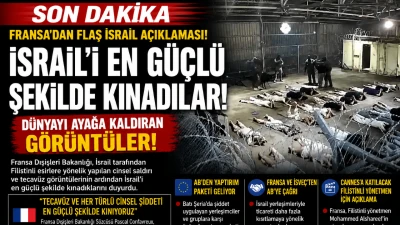 Fransa İsrail&rsquo;i En Sert Şekilde Kınadı