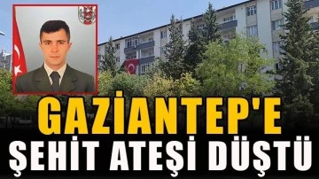 Gaziantep'e şehit ateşi düştü