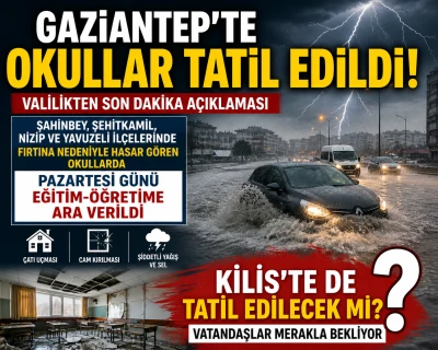 Gaziantep&rsquo;te Okullar Tatil Edildi! Kilis&rsquo;te de tatil edilecek mi?
