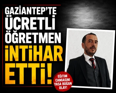 Gaziantep'te &Uuml;cretli &Ouml;ğretmen İntihar Etti!
