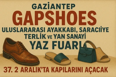 Gaziantep'te Uluslararası Ayakkabı ve Yan Sanayi Fuarı yapılacak