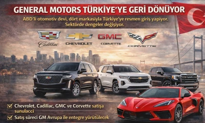 General Motors T&uuml;rkiye&rsquo;ye geri d&ouml;n&uuml;yor