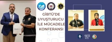 GİBTÜ’de Uyuşturucu İle Mücadele Konferansı